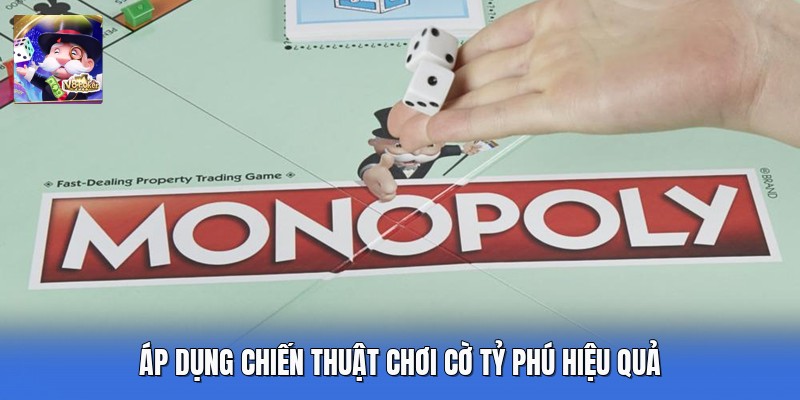 Áp dụng chiến thuật chơi cờ tỷ phú hiệu quả