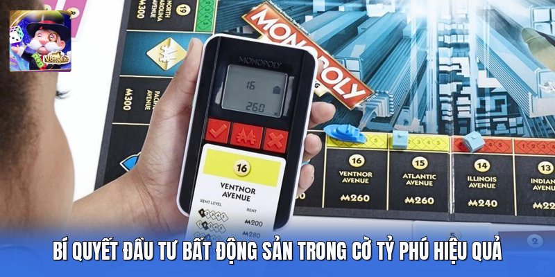 Bí Quyết Đầu Tư Bất Động Sản Trong Cờ Tỷ Phú Hiệu Quả