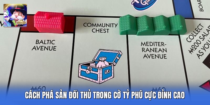 Cách Phá Sản Đối Thủ Trong Cờ Tỷ Phú Cực Đỉnh Cao 