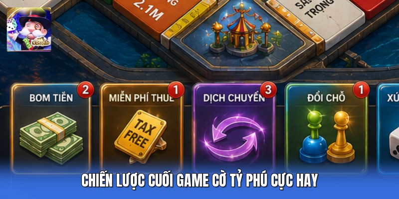 Chiến lược cuối game cờ tỷ phú cực hay 