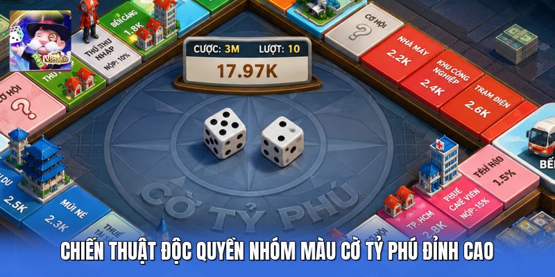 Chiến Thuật Độc Quyền Nhóm Màu Cờ Tỷ Phú Đỉnh Cao 