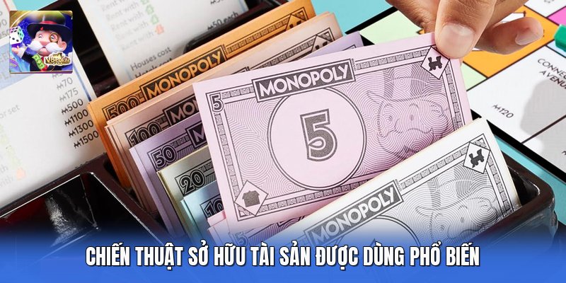 Chiến thuật sở hữu tài sản được dùng phổ biến