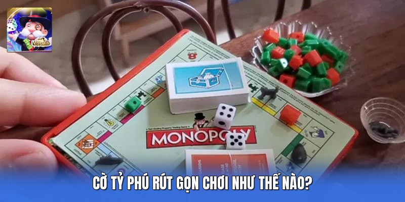 Cờ tỷ phú rút gọn chơi như thế nào?