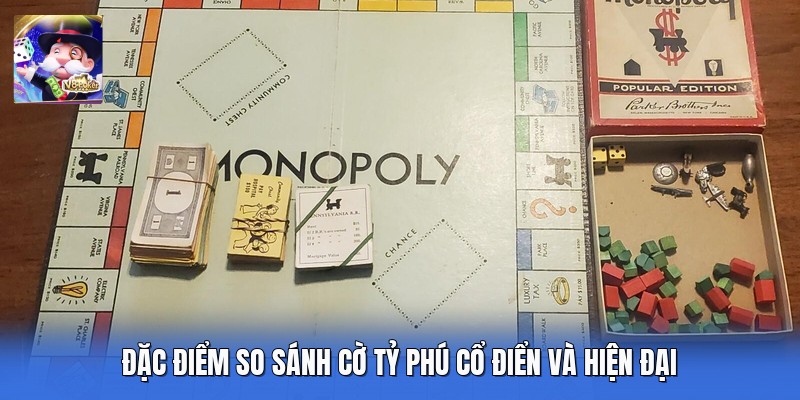 Đặc điểm so sánh cờ tỷ phú cổ điển và hiện đại
