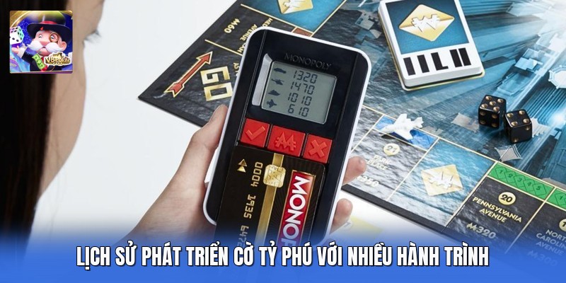Lịch Sử Phát Triển Cờ Tỷ Phú Với Nhiều Hành Trình
