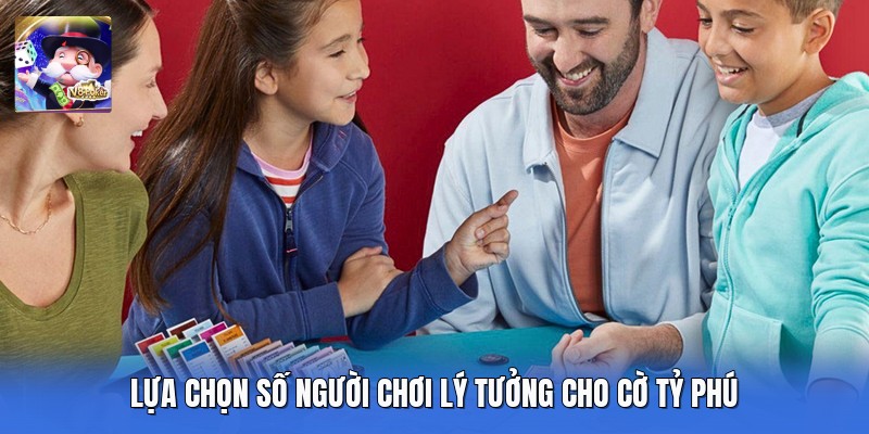 Lựa chọn số người chơi lý tưởng cho cờ tỷ phú