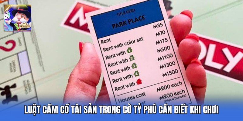 Luật Cầm Cố Tài Sản Trong Cờ Tỷ Phú Cần Biết Khi Chơi