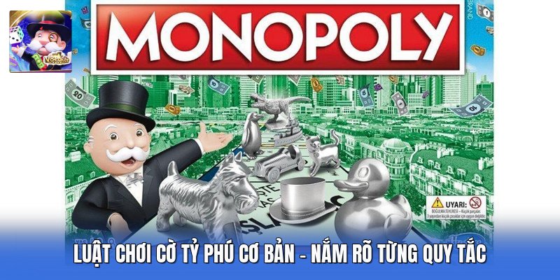 Luật Chơi Cờ Tỷ Phú Cơ Bản - Nắm Rõ Từng Quy Tắc