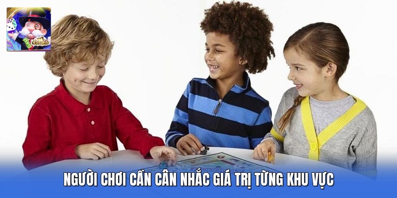 Người chơi cần cân nhắc giá trị từng khu vực
