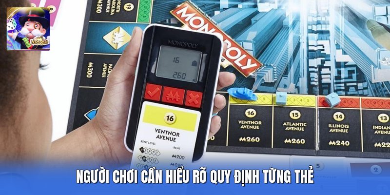 Người chơi cần hiểu rõ quy định từng thẻ