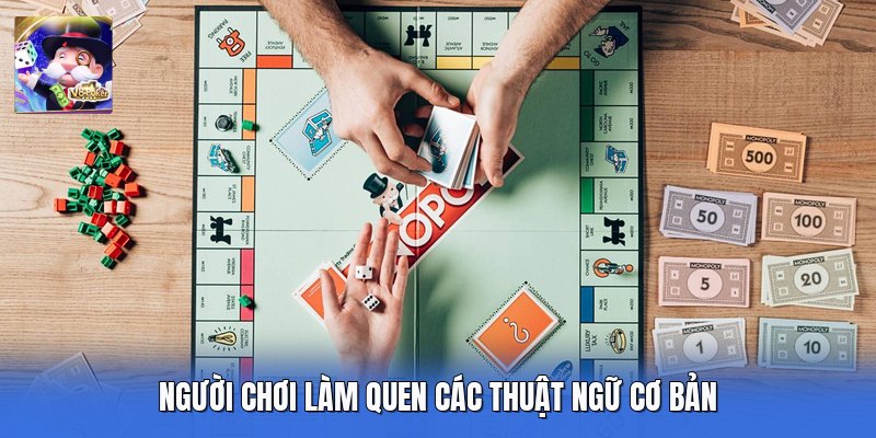 Người chơi làm quen các thuật ngữ cơ bản