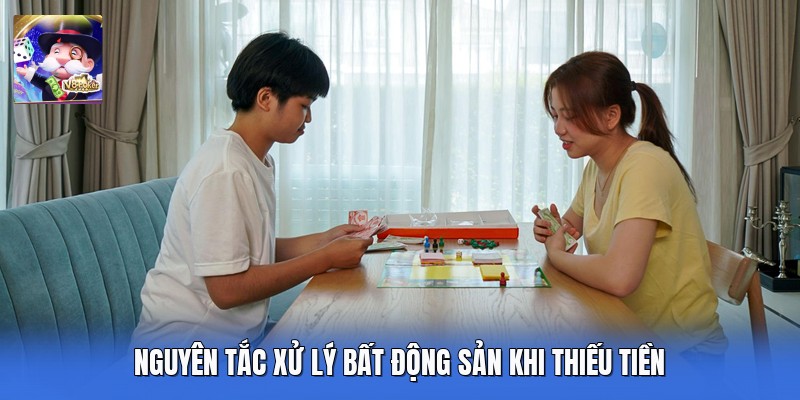 Nguyên tắc xử lý bất động sản khi thiếu tiền