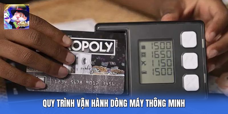 Quy trình vận hành dòng máy thông minh