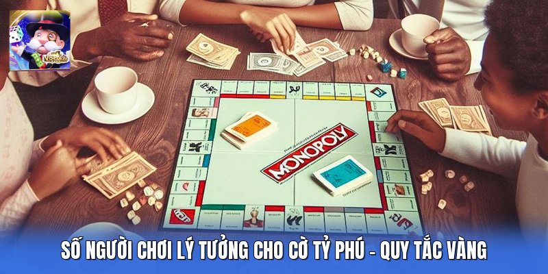 Số Người Chơi Lý Tưởng Cho Cờ Tỷ Phú - Quy Tắc Vàng