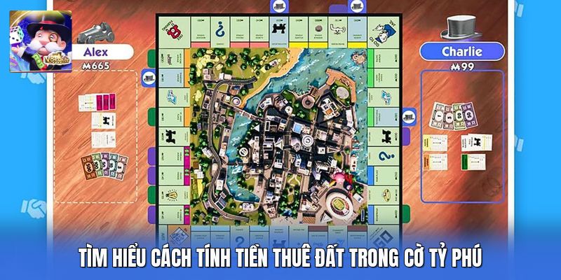 Tìm hiểu cách tính tiền thuê đất trong cờ tỷ phú