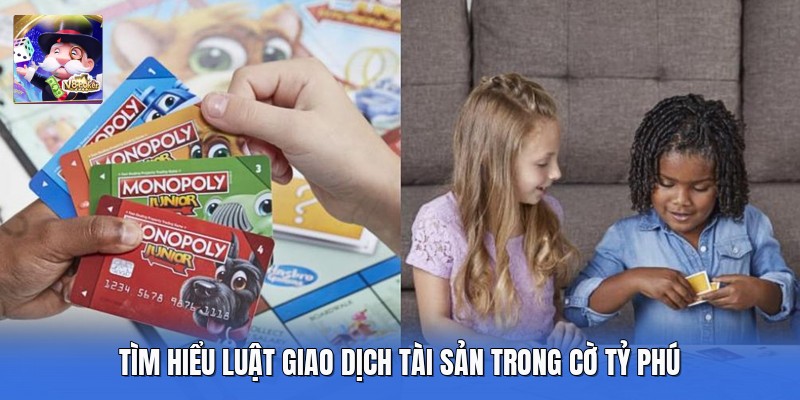 Tìm hiểu luật giao dịch tài sản trong cờ tỷ phú