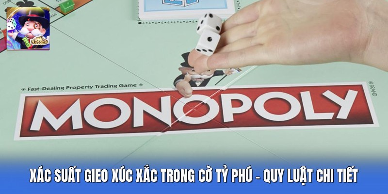 Xác Suất Gieo Xúc Xắc Trong Cờ Tỷ Phú - Quy Luật Chi Tiết